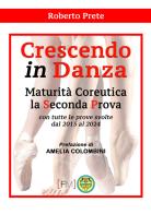 Crescendo in danza. Maturità coreutica, la seconda prova. Con tutte le prove svolte dal 2015 al 2024 di Roberto Prete edito da Edizioni Centro Studi e Ricerche CTA102