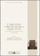 L' organo Virchi-Doria (1610-1737) della chiesa della Santa Croce di Guastalla di Maurizio Isabella, Federico Lorenzani edito da Ass. Culturale G. Serassi