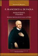 P. Francescao Antonio de Paola Redentorista (1736-1814). Profilo biografico dalle lettere di Vincenzo La Mendola edito da Tipografia Editrice Frusinate