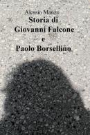 Storia di Giovanni Falcone e Paolo Borsellino di Alessio Manzo edito da ilmiolibro self publishing