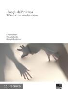 I luoghi dell'infanzia. Riflessioni intorno al progetto di Cristina Boeri, Micaela Bordin, Giorgio Faccincani edito da Maggioli Editore