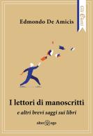 I lettori di manoscritti e altri brevi saggi sui libri di Edmondo De Amicis edito da Alter Ego