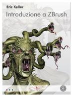 Introduzione a Zbrush. Con DVD di Eric Keller edito da Imago (Guidonia Montecelio)