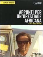 Appunti per un'Orestiade africana. DVD. Con libro di Pier Paolo Pasolini edito da Edizioni Cineteca di Bologna
