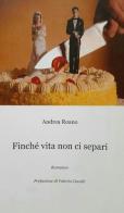 Finché vita non ci separi di Andrea Roano edito da Clavilux