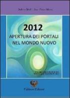 2012 apertura dei portali nel mondo nuovo. Ediz. multilingue di Sabine Wolf edito da Fabbroni Edizioni