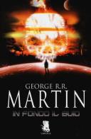 In fondo il buio di George R. R. Martin edito da Gargoyle