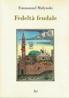 Fedeltà feudale di Emmanuel Malynski edito da Edizioni di AR
