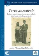 Terra ancestrale. La diaspora ellenica contemporanea in Italia tra prima e seconda generazione di Andrea Pelliccia, Rigas Raftopoulos edito da IRPPS