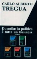 Duemila. La politica è tutta un business di Carlo Alberto Tregua edito da Ediservice (Catania)