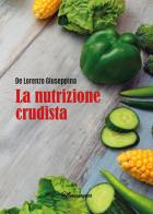 la nutrizione crudista di Giuseppina De Lorenzo edito da Youcanprint