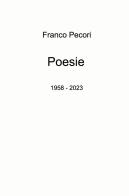 Poesie. 1958 - 2023 di Franco Pecori edito da ilmiolibro self publishing