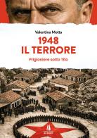 1948. Il terrore. Prigioniere sotto Tito di Valentina Motta edito da Passaggio al Bosco