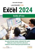 Lavorare con Excel 2024. Guida all'uso di Alessandra Salvaggio edito da Edizioni LSWR