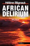 African delirium. Un'avventura dell'investigatore Malraux di Hélène Blignaut edito da Ianieri