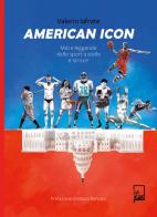 American icon. Miti e leggende dello sport a stelle e strisce di Valerio Iafrate edito da DFG Lab