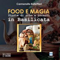 Food e magia. Storie di cibo e incanti in Basilicata. Ediz. integrale di Carmensita Bellettieri edito da Le Penseur