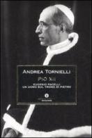 Pio XII. Eugenio Pacelli. Un uomo sul trono di Pietro di Andrea Tornielli edito da Mondadori