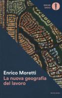 La nuova geografia del lavoro di Enrico Moretti edito da Mondadori