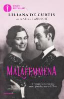 Malafemmena. Il romanzo dell'unico, vero, grande amore di Totò di Liliana De Curtis, Matilde Amorosi edito da Mondadori
