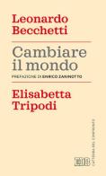 Cambiare il mondo di Leonardo Becchetti, Elisabetta Tripodi edito da EDB