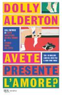 Avete presente l'amore? di Dolly Alderton edito da Rizzoli