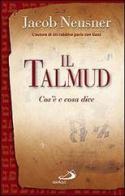Il Talmud. Cos'è e cosa dice di Jacob Neusner edito da San Paolo Edizioni