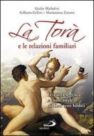 La Torà e le relazioni familiari. Lettura esegetica e contestuale di dieci testi biblici di Giulio Michelini, Gilberto Gillini, Mariateresa Zattoni edito da San Paolo Edizioni