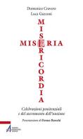 Miseria e misericordia. Celebrazioni penitenziali e del sacramento dell'unzione di Domenico Cravero, Luca Gazzoni edito da EMP