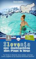 Slovenia spa destination. Cuore d'acqua in Europa di Cinzia Galletto edito da StreetLib