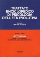 Trattato enciclopedico di psicologia dell'età evolutiva vol.1.1 di Marco W. Battacchi edito da Piccin-Nuova Libraria