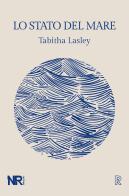 Lo stato del mare di Tabitha Lasley edito da NR edizioni