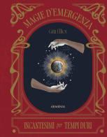 Magie d'emergenza. Incantesimi per tempi duri di Gaia Elliot edito da Armenia