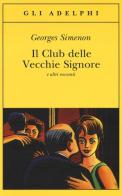Il Club delle Vecchie Signore e altri racconti di Georges Simenon edito da Adelphi