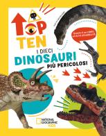 I dieci dinosauri più pericolosi. Top ten. Ediz. ad alta leggibilità di Cristina Banfi edito da White Star