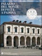 Palazzo del Monte di Pietà a Padova. Ediz. illustrata edito da Skira
