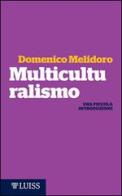 Multiculturalismo. Una piccola introduzione di Domenico Melidoro edito da Luiss University Press
