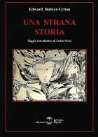 Una strana storia di Edward Bulwer Lytton edito da Settimo Sigillo-Europa Lib. Ed