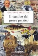 Il cantico del pesce persico di Giuseppe Bresciani edito da Phasar Edizioni