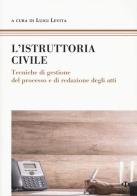 L' istruttoria civile. Tecniche di gestione del processo e di redazione degli atti edito da Nuova Giuridica