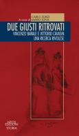 Due giusti ritrovati. Vincenzo Barale e Vittorio Cavasin. Una ricerca rivolese di Carlo Zorzi, Mario Jona edito da Neos Edizioni