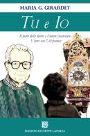 Tu e io. Il furto della mente e l'amore incatenato. Vivere con l'Alzheimer di Maria G. Girardet edito da Edizioni Giuseppe Laterza