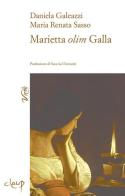 Marietta olim Galla di Daniela Galeazzi, M. Renata Sasso edito da CLEUP