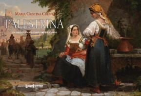 Palestrina. Un grand tour lungo tremila anni di Maria Cristina Crespo edito da LuoghInteriori