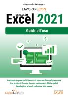 Lavorare con Microsoft Excel 2021. Guida all'uso di Alessandra Salvaggio edito da Edizioni LSWR