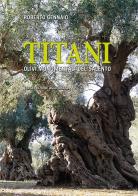 Titani. Olivi monumentali del Salento di Roberto Gennaio edito da Grifo (Cavallino)