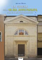 La Chiesa della SS.ma Annunziata e la sua Arciconfraternita di Arturo Mazza edito da Edizioni Palumbi