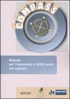 Compass. Manuale per l'educazione ai diritti umani con i giovani di Patricia Brander, Rui Gomes, Ellie Keen edito da Sapere 2000 Ediz. Multimediali