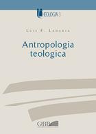 Antropologia teologica di Luis F. Ladaria edito da Pontificio Istituto Biblico