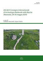 Atti del II Convegno Internazionale di Archeologia Medievale nelle Marche (Macerata, 28-30 maggio 2024) edito da Ante Quem